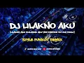 Lagu DJ LILAKNO AKU STYLE FUNKOT REMIX VIRAL FYP TIKTOK