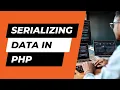 Serializing Data In PHP