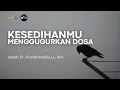 Download Lagu KESEDIHANMU MENGGUGURKAN DOSA _ Ustadz Dr. Firanda Andirja, M.A hafidzahullah