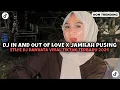 Lagu DJ IN AND OUT OF LOVE X JAMILAH PUSING DJ DANVATA VIRAL TIKTOK 2024