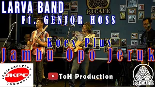 koes plus jambu opo jeruk cover by larva band ft genjor hoss live r3cafe yogyakarta