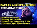 MUROTTAL MERDU PENGANTAR TIDUR,AYAT KURSI, ALWAQIAH,ALMULK,AR RAHMAN,YASIN,BY:Alaa Aqel