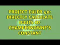 Project Euler 40 directly calculate digits of Champernowne s constant