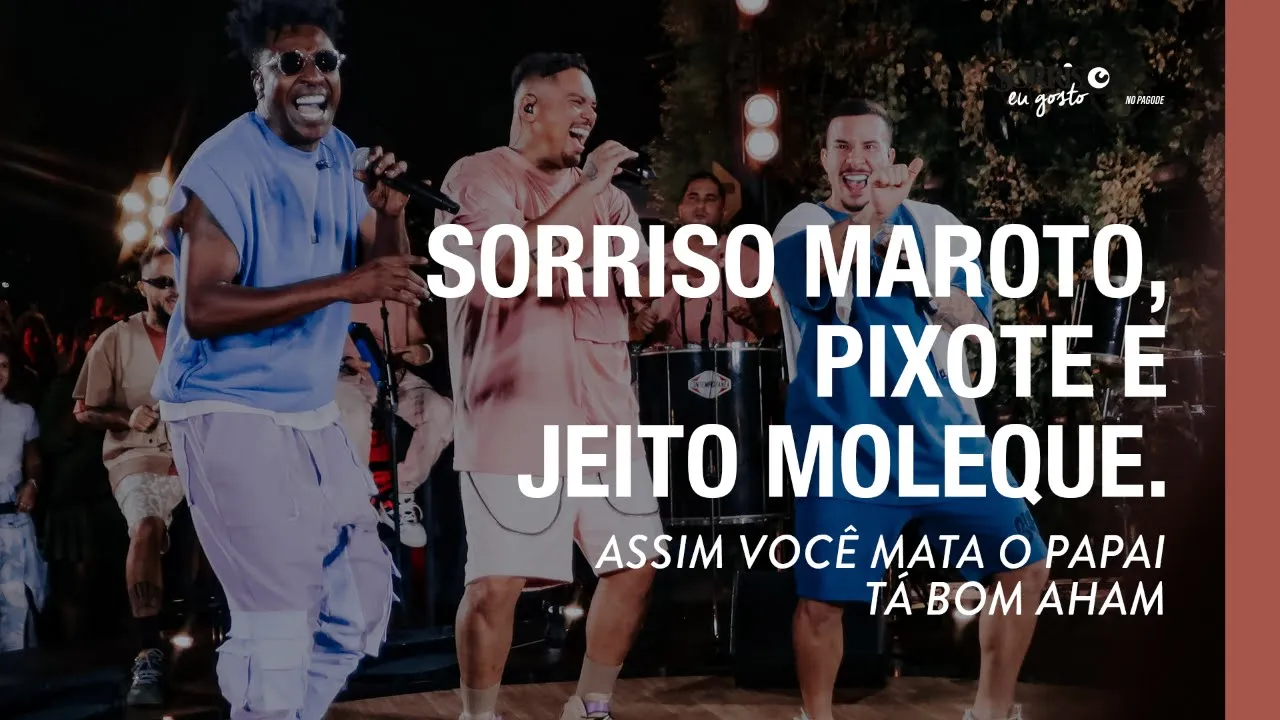 Assim Você Mata o Papai / Ta bom, Aham - Sorriso Maroto, Pixote, Jeito Moleque Assim Você Mata o Papai / Ta bom, Aham - Sorriso Maroto, Pixote, Jeito Moleque