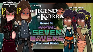Legend of Korra React To Seven Havens: Pavi & Nisha || LOK x Seven Havens || 1/2 || 2x | GACHA REACT