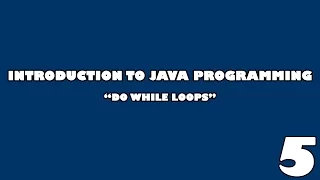 Introduction to Java Programming Episode 5 Do While Loops