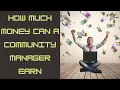HOW MUCH MONEY CAN A COMMUNITY MANAGER EARN