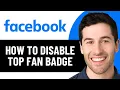HOE JE DE TOP FAN BADGE OP JE FACEBOOK PAGINA UITSCHAKELT IN 2025! (VOLLEDIGE GIDS)