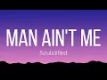 Soulidified - Man Ain't Me (Lyrics)