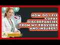 How Do I Fix Copay Discrepancies From My Provider And Insurer - Golden Years Health Plan