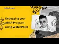 How to Debugging your ABAP Program using Watch Point