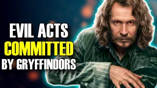 Evil Acts Committed by Gryffindor Characters 10 Examples Harry Potter