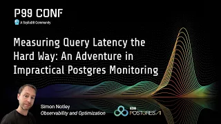 P99 CONF 2025 Measuring Query Latency the Hard Way by Simon Notley