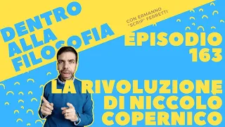 La rivoluzione di Niccolò Copernico [Dentro alla filosofia, episodio 163]