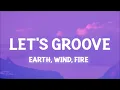 Earth, Wind & Fire - Let's Groove (Lyrics) let's groove tonight tiktok