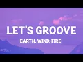 Download Lagu Earth, Wind \u0026 Fire - Let's Groove (Lyrics) let's groove tonight tiktok