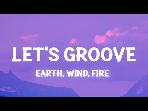 Download MP3 Earth, Wind \u0026 Fire - Let's Groove (Lyrics) let's groove tonight tiktok