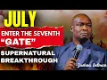 Download Lagu JULY: Enter the Seventh Gate — Supernatural Breakthroughs | Powerful Prayers | APOSTLE JOSHUA SELMAN