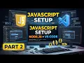 Install Node js VS Code for JavaScript Development Setup Guide for Beginners Part 2