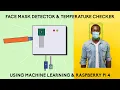 Mask and Temperature Detector Machine Learning Python OpenCV MobileNetV2 Raspberry Pi 4