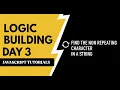 Day 3 Find First Unique Character in String logic building