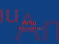 Amu - "They Won't Go"