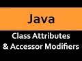 Class Attributes and Accessor Modifiers in Java
