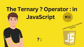 JavaScript TERNARY OPERATOR javascript tutorial 11
