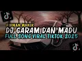 Download Lagu DJ GARAM DAN MADU FULL SONG SLOW REMIX VIRAL TIKTOK TERBARU 2025