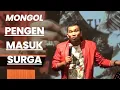 Lagu Stand up Comedy- Mongol Pengen Masuk Surga