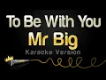 Download Lagu Mr Big - To Be With You (Karaoke Version)