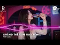 Download Lagu CHẲNG THỂ CẢM HÓA REMIX (BẢN HÓT TIKTOK) - KỂ TỪ NGÀY ĐỖ VỠ ANH ĐÃ XÓA HẾT ĐI MỘNG MƠ REMIX