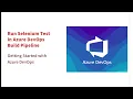 Run Selenium Test InAzure Devops Build Pipeline