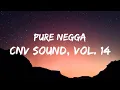 Lagu Cnv Sound, Vol. 14 - Pure Negga (Letra/Lyrics)