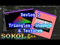 Triangles Shaders Textures - C game engine Devlog 2