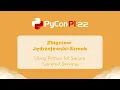 Zbigniew Jedrzejewski-Szmek - Using Python for Secure Systemd Services