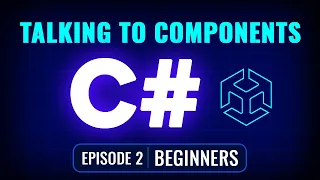 How Scripts Talk to Components GameObjects in Unity C for Beginners - Episode 2
