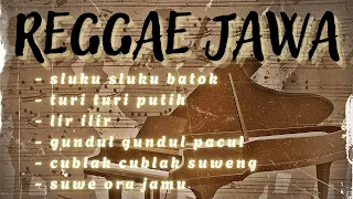  cover reggae jawa sluku sluku batok lir ilir suwe ora jamu dll