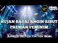 Download Lagu DJ HUJAN BADAI ANGIN RIBUT X PREMAN FEMINIM TIKTOK | DJ JUNGLE DUTCH TERBARU 2021 [ FT FIDDIN OCU ]