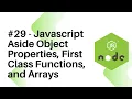NodeJS For Beginners - Javascript Aside Object Properties First Class Functions and Arrays
