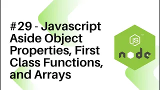 NodeJS For Beginners - Javascript Aside Object Properties First Class Functions and Arrays