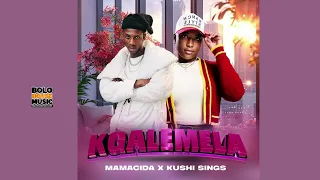 kgalemela mamacida ft kushi sings official audio 