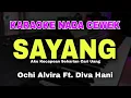 Download Lagu SAYANG - Ochi Alvira Ft. Diva Hani || KARAOKE NADA WANITA CEWEK || AKU KECAPEAN SEHARIAN CARI UANG