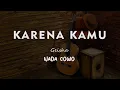 Download Lagu KARENA KAMU // GEISHA // KARAOKE GITAR KAJON NADA COWO ( MALE )