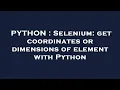 PYTHON Selenium get coordinates or dimensions of element with Python