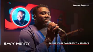 bettersound live savy henry the best part u0026 perfectly perfect