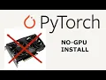 03 Install PyTorch for CPU Only Install - No GPU Needed