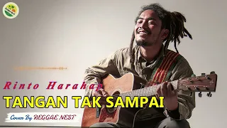 tangan tak sampai rinto harahap reggae version cover by reggae nest