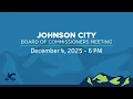 Johnson City Board of Commissioners Meeting 12-04-2025