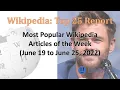 Wikipedia Top 25 Report June 19 to 25 2022 Most Popular Articles of the Week Findoutly